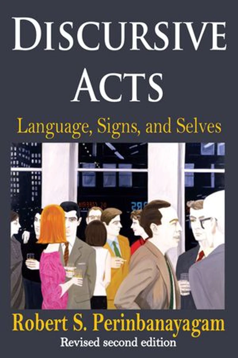 Discursive Acts: Language, Signs, And Selves