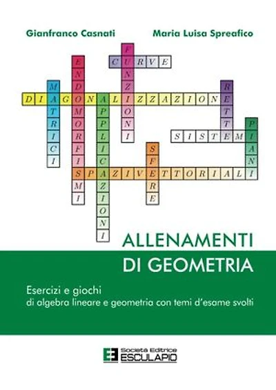 Allenamenti di Geometria. Esercizi e giochi di algebra lineare e geometria con temi d'esame svolti