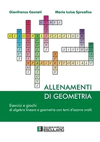 Allenamenti di Geometria. Esercizi e giochi di algebra lineare e geometria con temi d'esame svolti