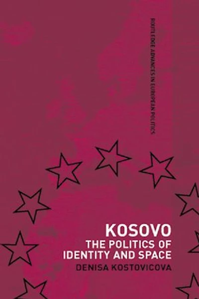 Kosovo: The Politics Of Identity And Space