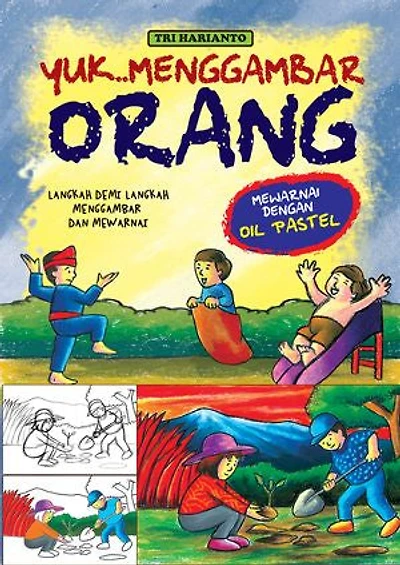 YUK..MENGGAMBAR ORANG: Langkah demi langkah menggambar dan mewarnai orang dan aktifitasnya