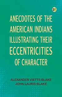 Anecdotes of the American Indians, illustrating their eccentricities of character