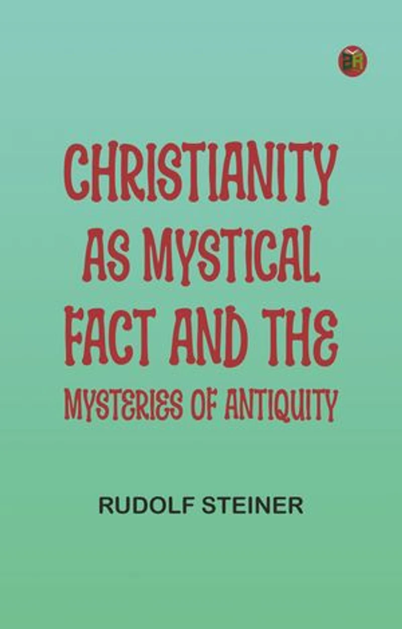 Christianity as Mystical Fact, and the Mysteries of Antiquity