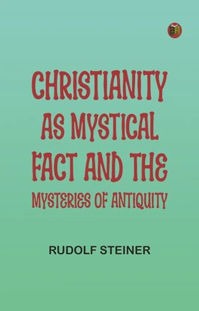 Christianity as Mystical Fact, and the Mysteries of Antiquity