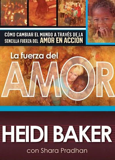 La fuerza del amor: Cómo cambiar el mundo a través de la sencilla fuerza del amor en acción