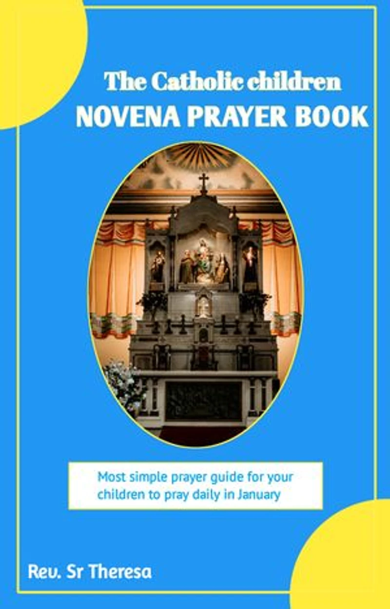 Catholic children novena prayer book: Most simple prayer guide for your children to pray daily in January