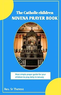 Catholic children novena prayer book: Most simple prayer guide for your children to pray daily in January