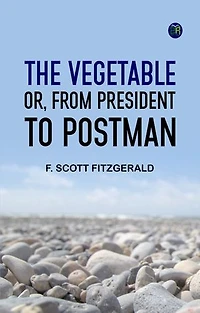 The Vegetable or From President to Postman