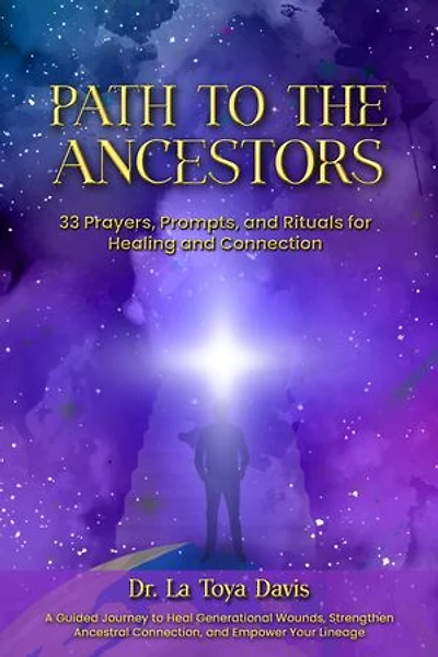 Path to the Ancestors: 33 Prayers, Prompts, and Rituals for Healing and Connection