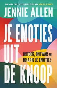 Je emoties uit de knoop: Ontdek, ontwar en omarm je emoties