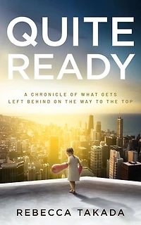 Quite Ready: A Chronicle Of What Gets Left Behind On The Way To The Top