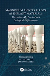 Magnesium and Its Alloys as Implant Materials: Corrosion, Mechanical Biological Performances