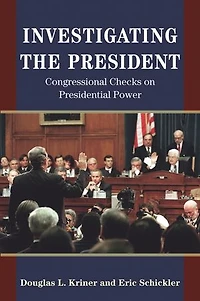 Investigating the President: Congressional Checks on Presidential Power
