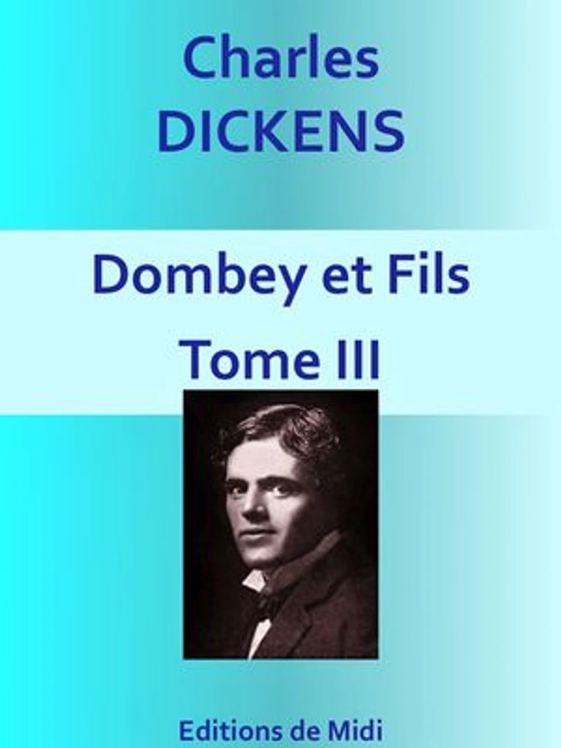 Dombey et fils - Tome III: Edition intégrale