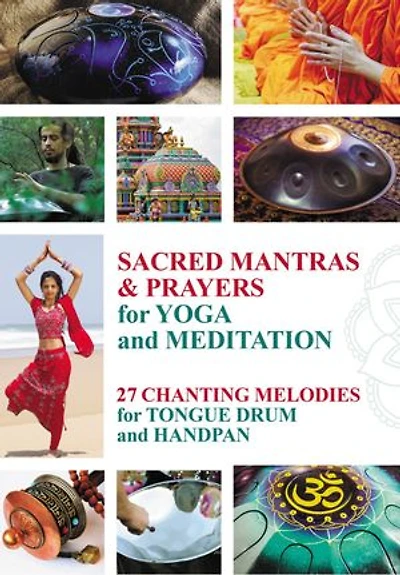 Sacred Mantras & Prayers for Yoga and Meditation: Chanting Melodies for Tongue Drum and Handpan