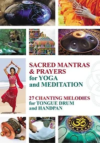 Sacred Mantras & Prayers for Yoga and Meditation: Chanting Melodies for Tongue Drum and Handpan