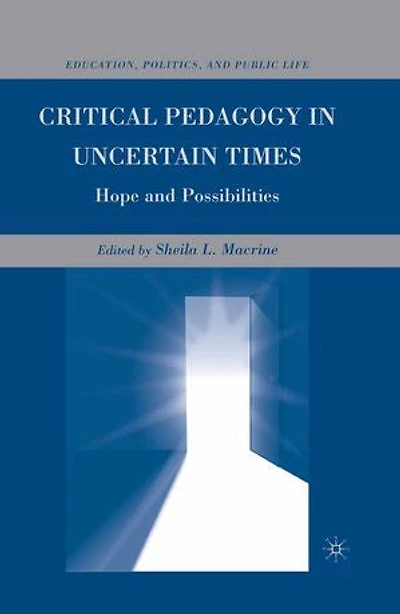 Critical Pedagogy Uncertain Times: Hope And Possibilities