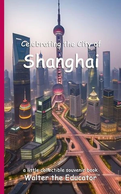 Celebrating the City of Shanghai