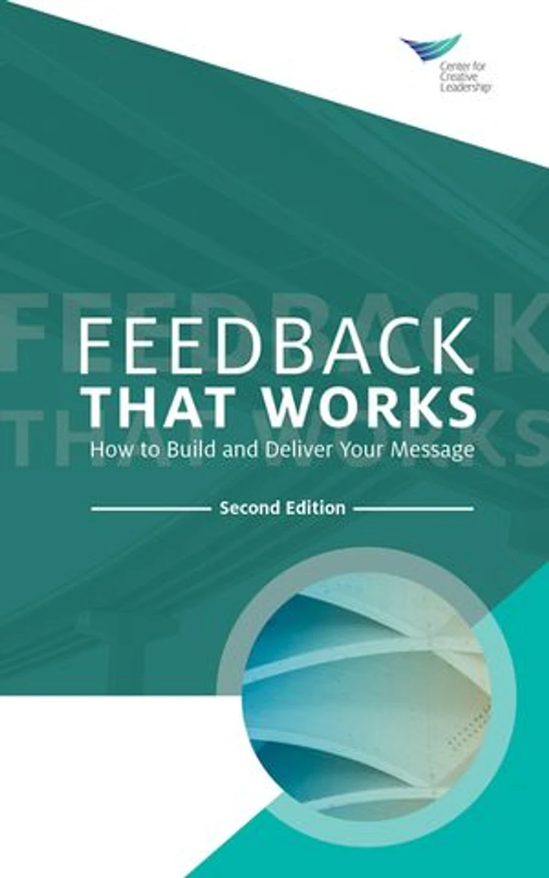 Feedback That Works: How to Build and Deliver Your Message