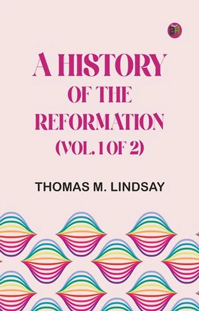 A History of the Reformation (Vol. 1 of 2)