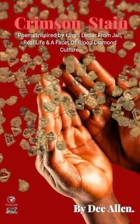 Crimson Stain: Poems Inspired by King's letter from jail, Real Life & a Facet of Blood Diamond Culture