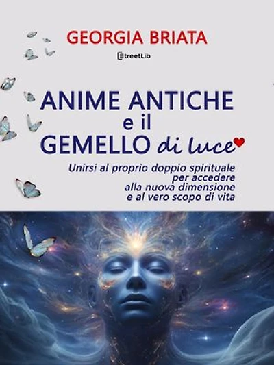 Anime antiche e il gemello di luce: Unirsi al proprio doppio spirituale per accedere alla nuova dimensione e al vero scopo di vita