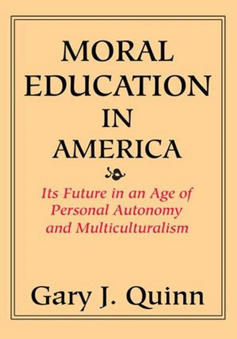 Moral Education America: Its Future an Age of Personal Autonomy and Multiculturalism
