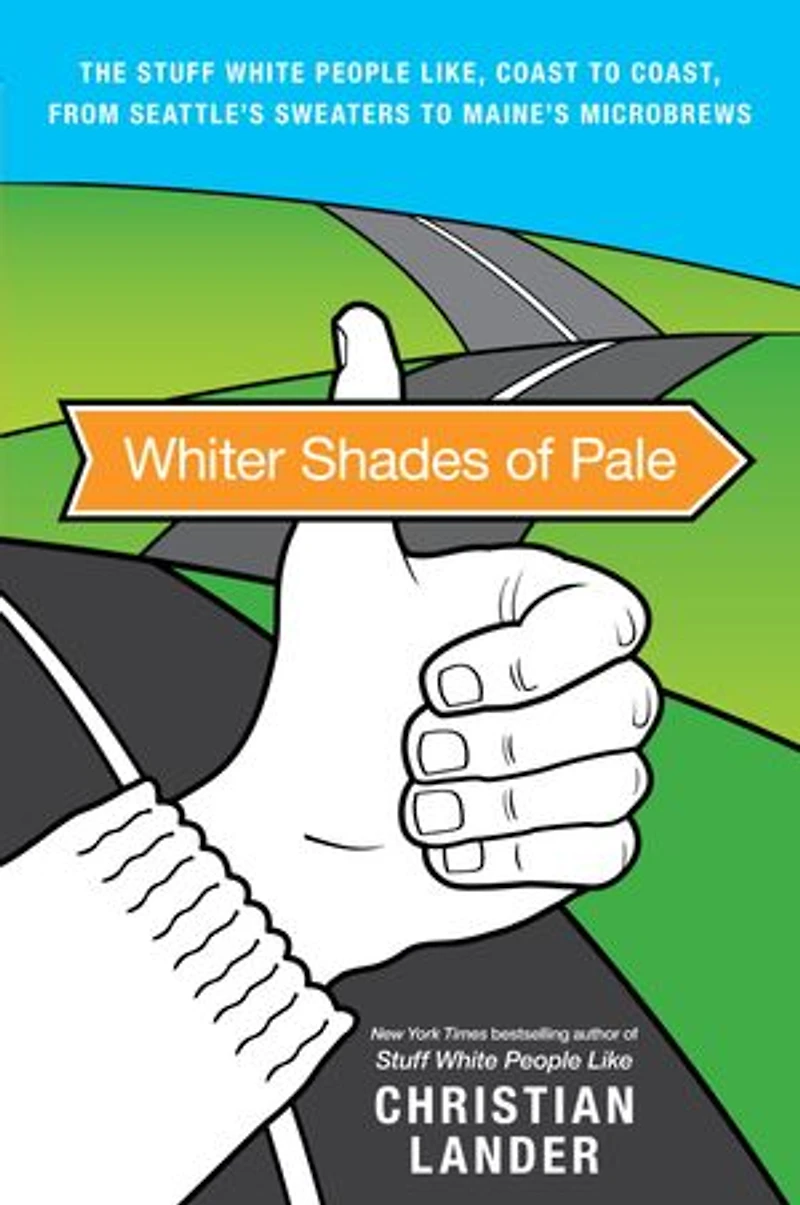Whiter Shades of Pale: The Stuff White People Like, Coast to Coast, from Seattle's Sweaters Maine's Microbrews