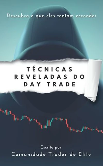 Técnicas Reveladas do Day Trade: Descubra o que eles tentam esconder