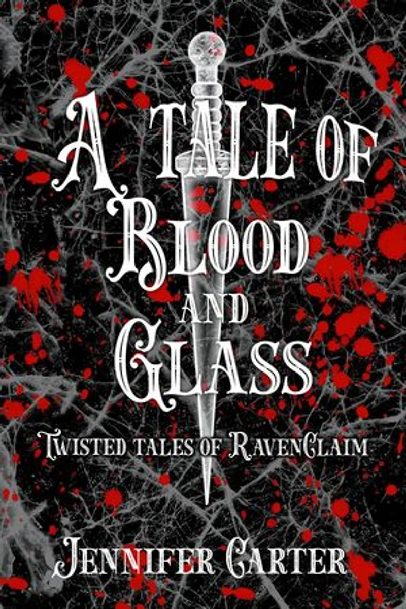 A Tale of Blood and Glass: Twisted Tales of RavenClaim, #2