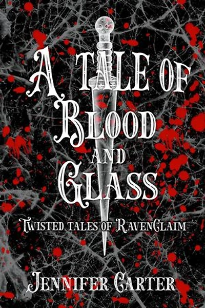 A Tale of Blood and Glass: Twisted Tales of RavenClaim, #2