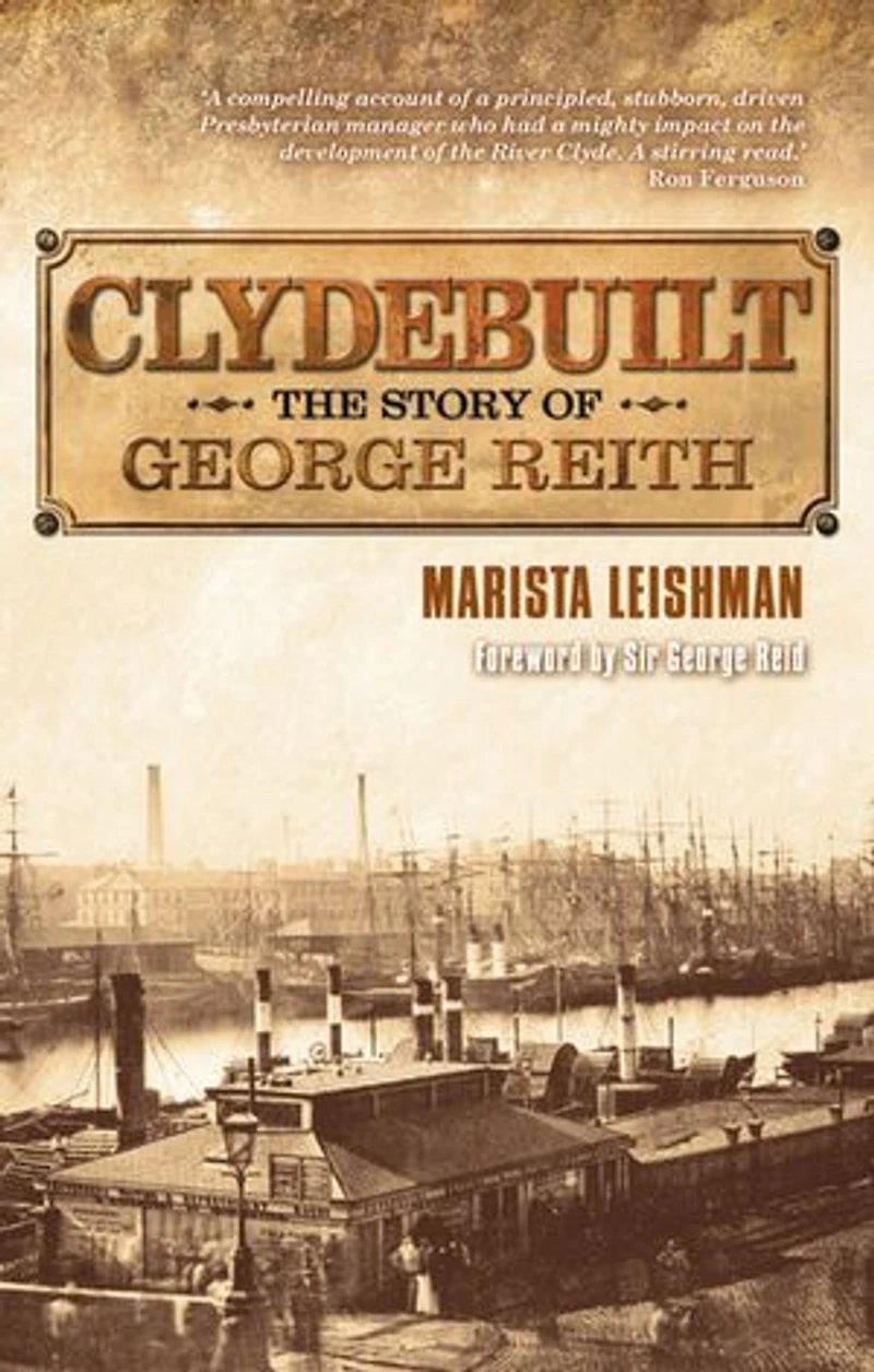 Clydebuilt: The Story Of George Reith: Reith