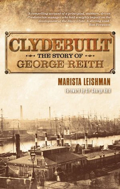 Clydebuilt: The Story Of George Reith: Reith