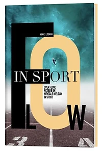 Flow in Sport: Over flow, fysieke en mentale welzijn in sport