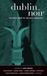 Dublin Noir: The Celtic Tiger vs. Ugly American