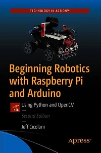 Beginning Robotics with Raspberry Pi and Arduino: Using Python OpenCV