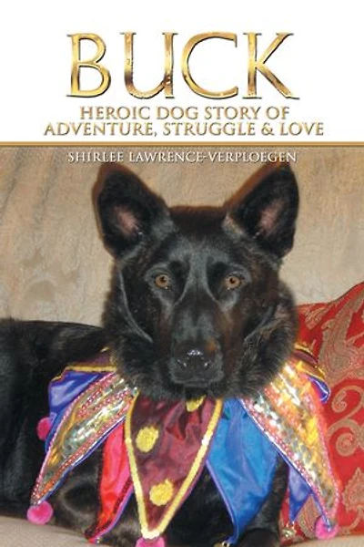 Buck: Heroic Dog Story Of Adventure, Struggle & Love