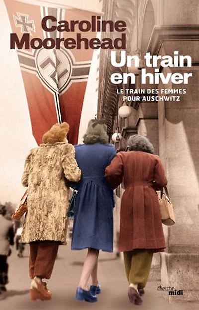 Un train en hiver: Le train des femmes pour Auschwitz