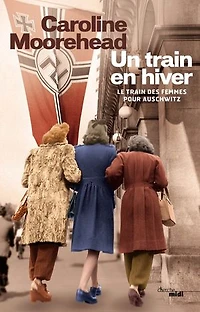 Un train en hiver: Le train des femmes pour Auschwitz
