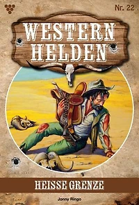 Heiße Grenze: Western Helden 22 – Western