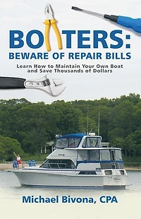 Boaters: Beware of Repair Bills: Learn How to Maintain Your Own Boat and Save Thousands Dollars