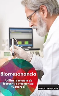 Biorresonancia – ¡Utiliza la terapia de frecuencia y armoniza tu cuerpo!