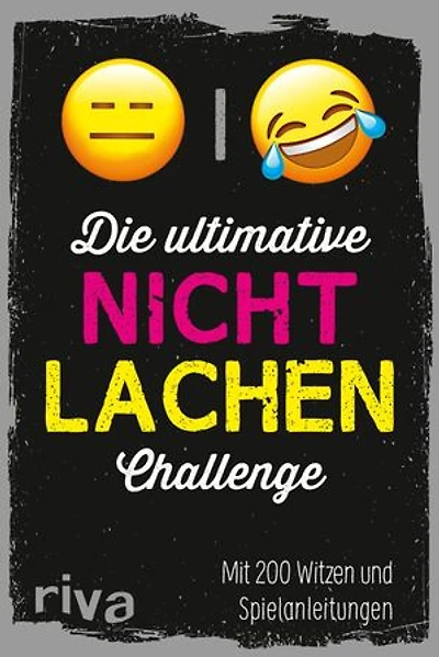 Die ultimative Nicht-lachen-Challenge: Mit 200 Witzen und Spielanleitungen