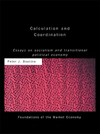 Calculation And Coordination: Essays On Socialism Transitional Political Economy