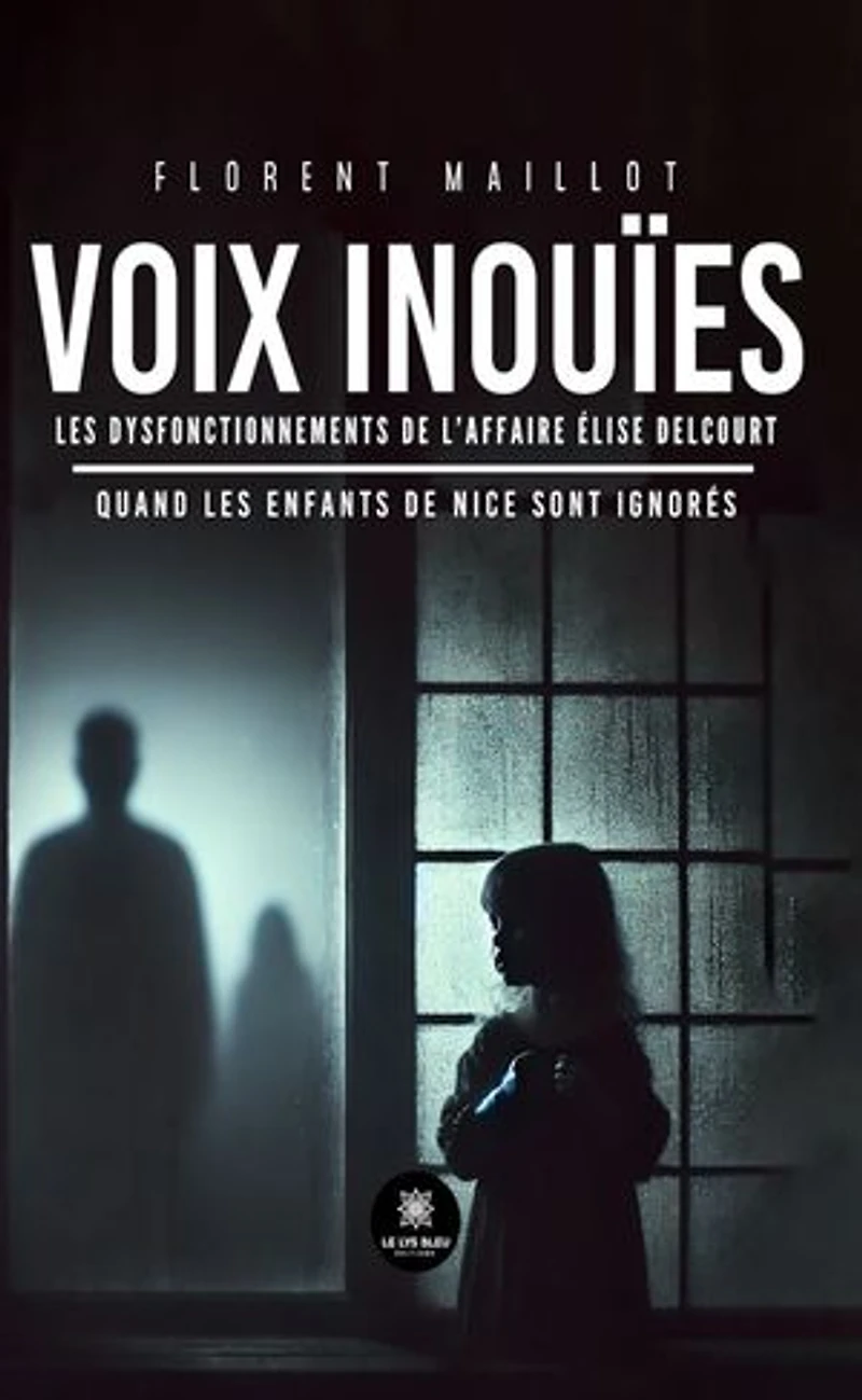 Voix inouïes: Les dysfonctionnements de l’affaire Élise Delcourt Quand les enfants de Nice sont ignorés