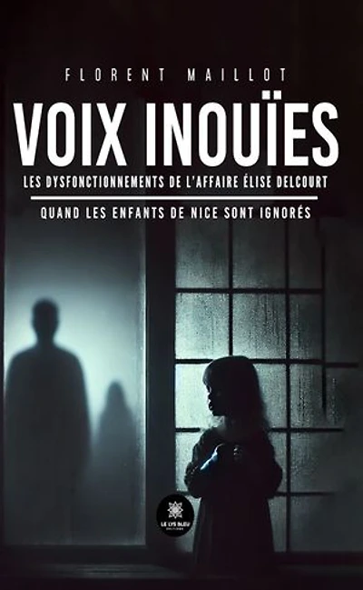 Voix inouïes: Les dysfonctionnements de l’affaire Élise Delcourt Quand les enfants de Nice sont ignorés