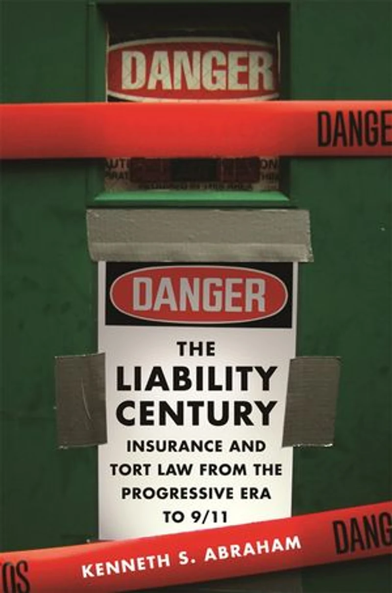 Liability Century: Insurance and Tort Law from the Progressive Era to 9/11