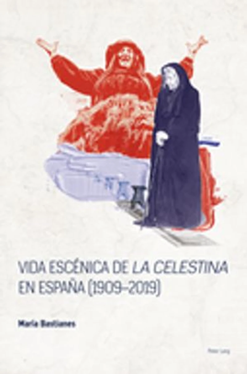 Vida escénica de «La Celestina» en España (1909-2019)