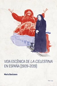 Vida escénica de «La Celestina» en España (1909-2019)