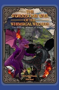The Worrisome War of the Whimsical Wizards: The Dueling Wizards of Simpletown